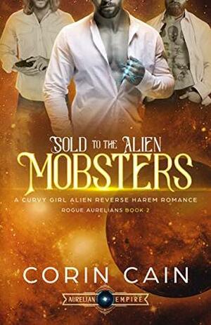 Sold to the Alien Mobsters by Corin Cain