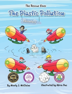 The Plastic Pollution Adventure: Say No! to plastic pollution (picture book) by Monty J. McClaine