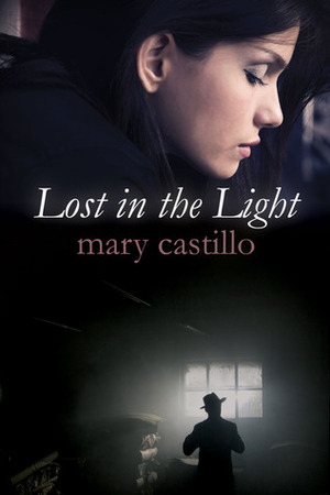 Lost in the Light by Mary Castillo