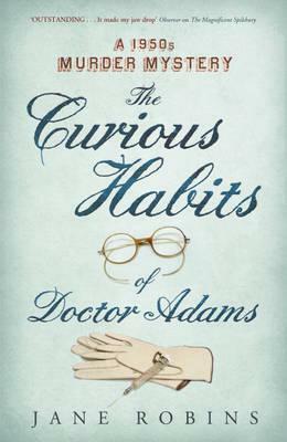 The Curious Habits of Doctor Adams: A 1950's Murder Mystery by Jane Robins