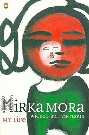 Wicked But Virtuous: My Life by Mirka Mora