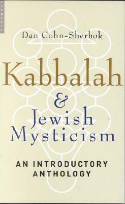 Kabbalah and Jewish Mysticism: An Introductory Anthology by Dan Cohn-Sherbok