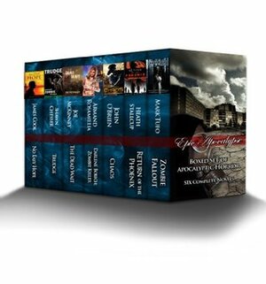 Epic Apocalypse - Apocalyptic Horror Boxed Set - 6+ Bundle by Heath Stallcup, John O'Brien, Armand Rosamilia, Mark Tufo, Joe McKinney, Shawn Chesser, James Cook