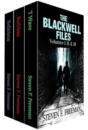 The Blackwell Files: Volumes I, II, & III by Steven F. Freeman