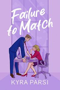 Failure to Match by Kyra Parsi