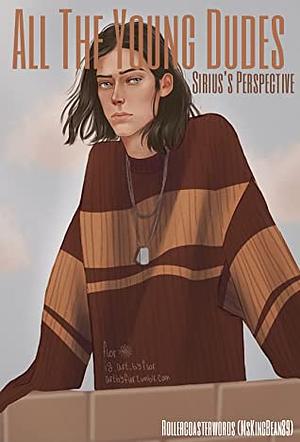 All the Young Dudes: Sirius's Perspective by Rollercoasterwords