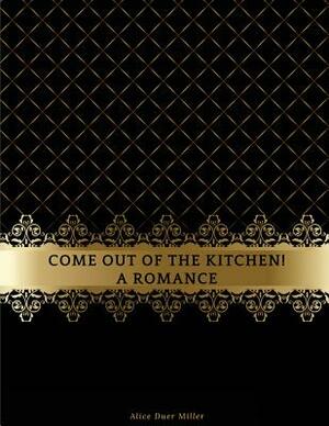 Come Out of the Kitchen! A Romance: FreedomRead Classic Book by Alice Duer Miller