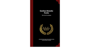 Goethes Reineke Fuchs: The First Five Cantos by Edna Lake Bourne Holman, Johann Wolfgang von Goethe