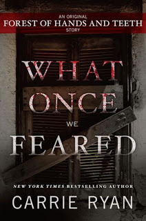 What Once We Feared by Carrie Ryan