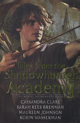 Tales From The Shadowhunter Academy by Cassandra Clare, Cassandra Clare, Sarah Rees Brennan