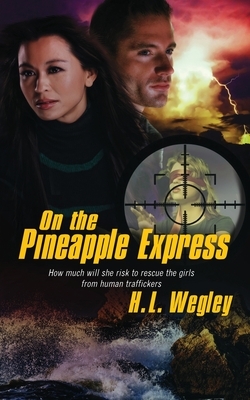 On the Pineapple Express, Volume 2 by H. L. Wegley