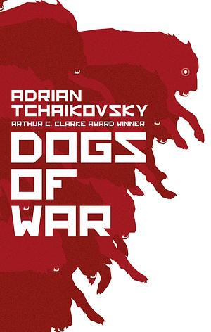 Dogs of War by Adrian Tchaikovsky