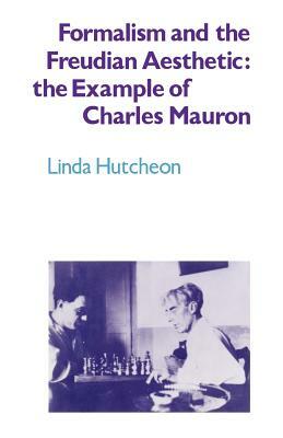 Formalism and the Freudian Aesthetic: The Example of Charles Mauron by Linda Hutcheon