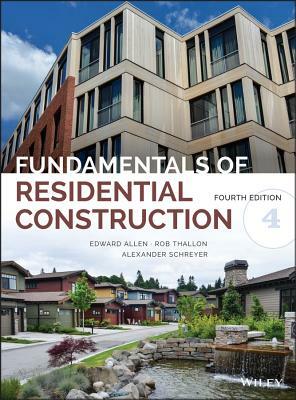 Fundamentals of Residential Construction by Edward Allen, Alexander C. Schreyer, Rob Thallon