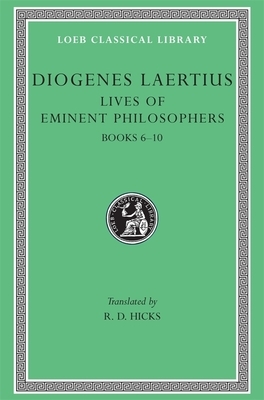 Lives of Eminent Philosophers, Volume II: Books 6-10 by Diogenes Laertius