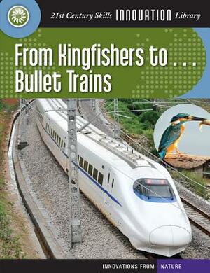 From Kingfishers To... Bullet Trains by Wil Mara