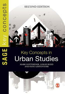 Key Concepts in Urban Studies by Panu Lehtovuori, Mark D. Gottdiener, Leslie Budd