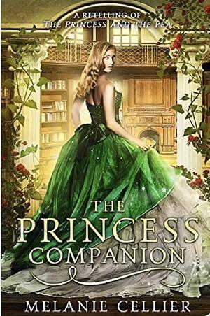 The Princess Companion: A Retelling of The Princess and the Pea by Melanie Cellier