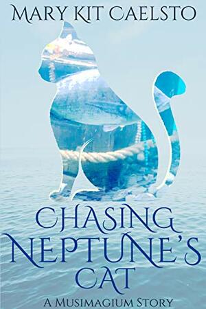 Chasing Neptune's Cat by Mary Kit Caelsto