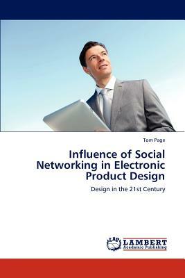 Influence of Social Networking in Electronic Product Design by Tom Page