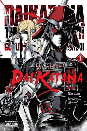 Goblin Slayer Side Story II: Dai Katana, Vol. 1: The Singing Death (Manga) by Kumo Kagyu