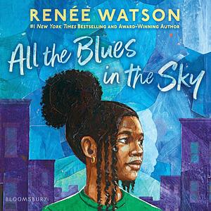 All the Blues in the Sky by Renée Watson