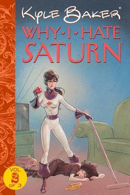 Why i Hate Saturn: Volume 2 of 3 by Kyle Baker