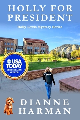 Holly for President: a Holly Lewis Mystery by Dianne Harman