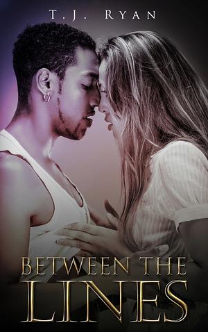 Between the Lines by T.J. Ryan