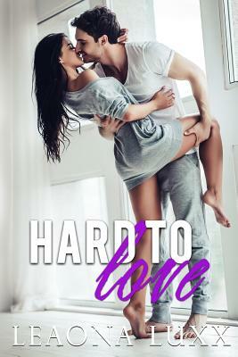 Hard to Love by Leaona Luxx