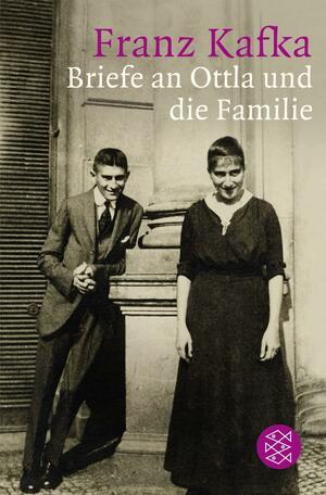 Briefe an Ottla und die Familie. Herausgegeben von Hartmut Binder und Klaus Wagenbach by Nahum N. Glatzer, Franz Kafka