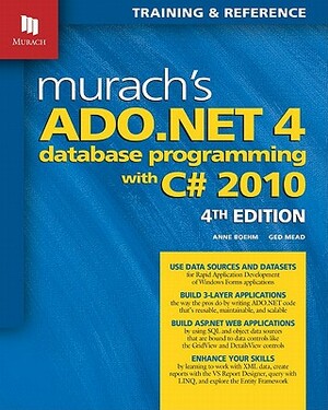 Murach's ADO.NET 4 Database Programming with C# 2010 by Ged Mead, Anne Boehm