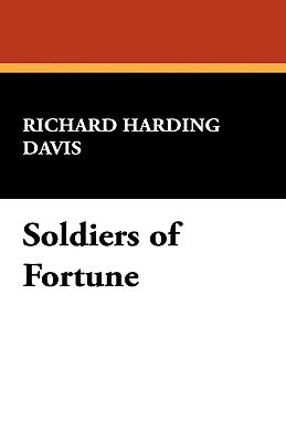 Soldiers of Fortune by Richard Harding Davis