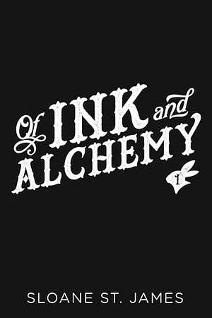 Of Ink and Alchemy by Sloane St. James