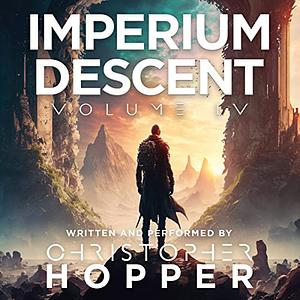 Imperium Descent: Volume 4 by Christopher Hopper