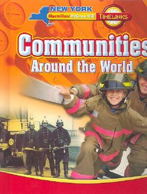 Timelinks, Communities Around the World, Student Edition, NY by MacMillan/McGraw-Hill, McGraw-Hill Education