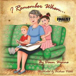 I Remember When... by Dawn Wynne