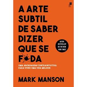 A Arte Subtil De Saber Dizer Que Se F_da by Mark Manson