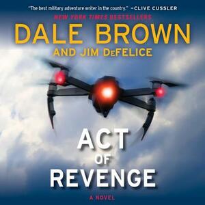 Act of Revenge by Jim DeFelice, Dale Brown