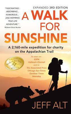 A Walk for Sunshine: A 2,160-Mile Expedition for Charity on the Appalachian Trail by Jeff Alt