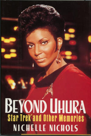 Beyond Uhura: Star Trek and Other Memories by Nichelle Nichols
