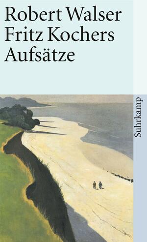 Fritz Kochers Aufsätze by Robert Walser