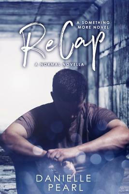 ReCap: A Normal Novella by Danielle Pearl