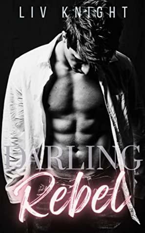 Darling Rebel: A New Adult Enemies to Lovers Romance by Liv Knight