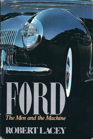 Ford: The Men and the Machine by Robert Lacey