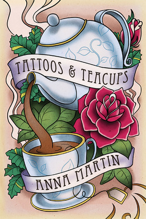 Tattoos & Teacups by Anna Martin