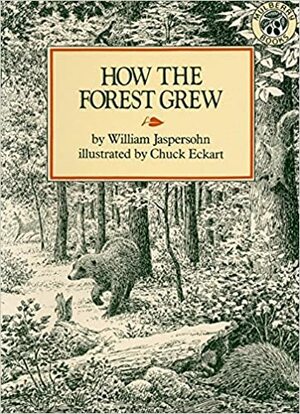 How the Forest Grew by William Jaspersohn, Chuck Eckart