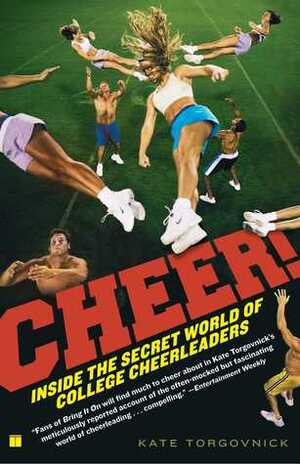 Cheer!: Inside the Secret World of College Cheerleaders by Kate Torgovnick