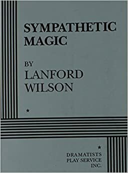 Sympathetic Magic by Lanford Wilson