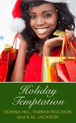 Holiday Temptation by K. M. Jackson, Donna Hill, Farrah Rochon